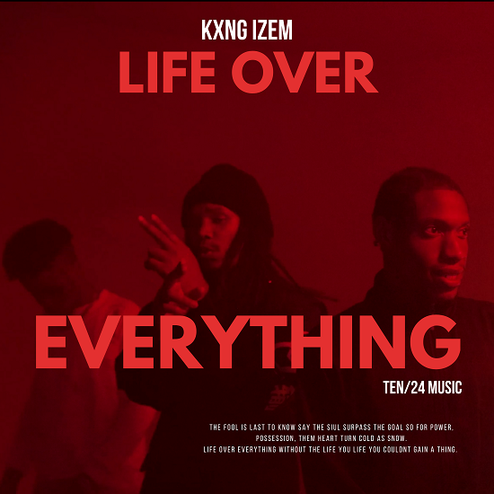 Kxng Izem Life Over Everything