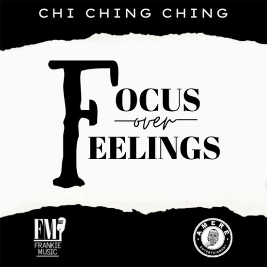CHi Ching Ching Focus Over Feelings