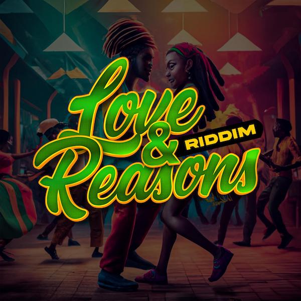 love & reasons riddim
